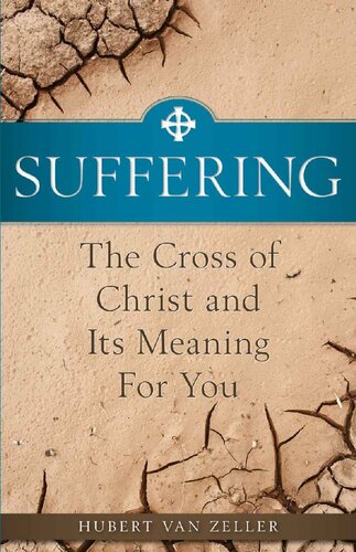 Suffering: The Cross of Christ and Its Meaning for You