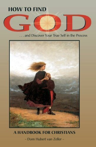 How to Find God-- and Discover Your True Self in the Process: A Handbook for Christians