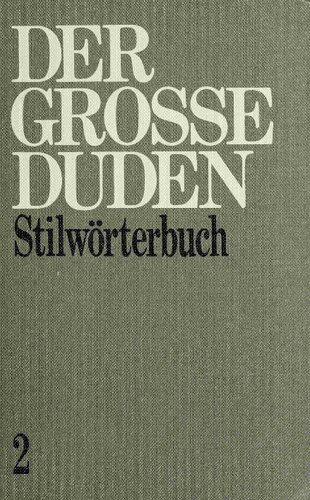 Der Große Duden : in 10 Bänden 2 Stilwörterbuch der deutschen Sprache.