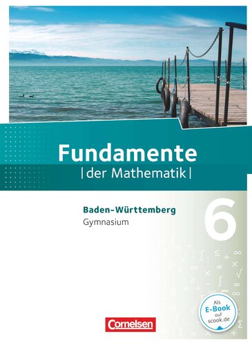 Fundamente der Mathematik 6. Schuljahr. Schuelerbuch Gymnasium Baden-Wuerttemberg
