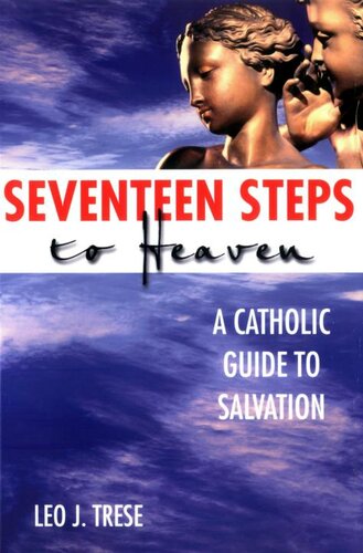 Seventeen Steps to Heaven: A Catholic Guide to Salvation
