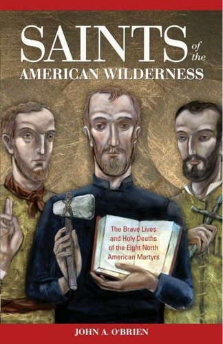 Saints of the American Wilderness: The Brave Lives and Holy Deaths of the Eight North American Martyrs