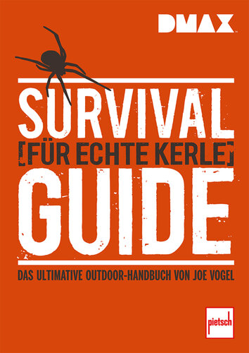 Survival-Guide für echte Kerle Das ultimative Outdoor-Handbuch von Joe Vogel