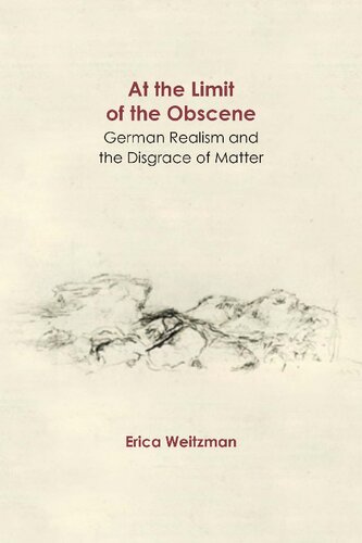 At the Limit of the Obscene: German Realism and the Disgrace of Matter