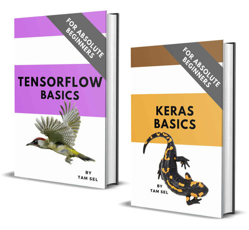 KERAS AND TENSORFLOW CODING BASICS: FOR ABSOLUTE BEGINNERS