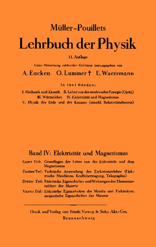 Müller-Pouillets Lehrbuch der Physik, Band IV, 4. Teil: Elektrische Eigenschaften der Metalle und Elektrolyte, magnetische Eigenschaften der Materie