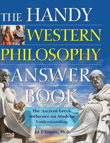 The Handy Western Philosophy Answer Book: The Ancient Greek Influence on Modern Understanding