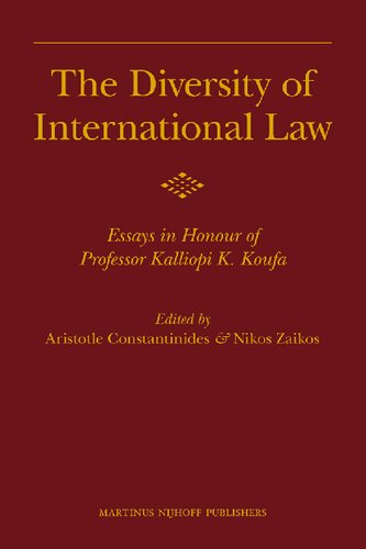 The Diversity of International Law: Essays in Honour of Professor Kalliopi K. Koufa