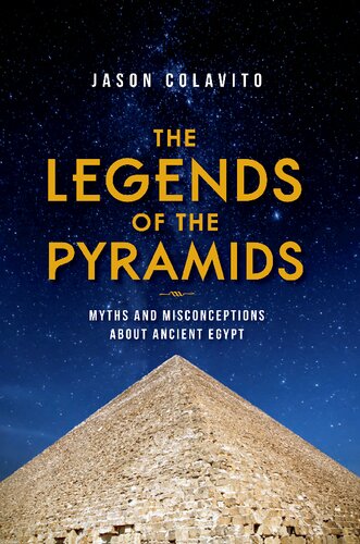 The Legends of the Pyramids: Myths and Misconceptions about Ancient Egypt