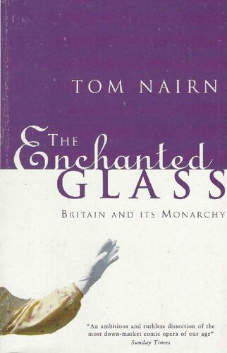 The Enchanted Glass. Britain and its Monarchy