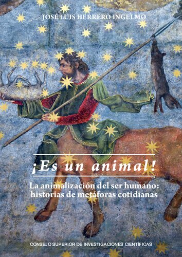¡Es un animal! : la animalización del ser humano : historias de metáforas cotidianas