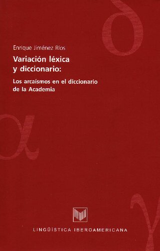 Variación léxica y diccionario : los arcaísmos en el diccionario de la Academia.