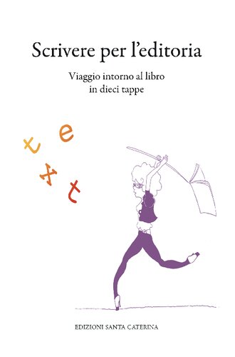 Scrivere per l'editoria. Viaggio intorno al libro in dieci tappe