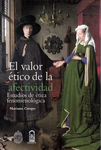 El valor ético de la afectividad : estudios de ética fenomenológica