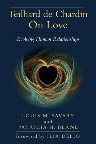 Teilhard de Chardin On Love: Evolving Human Relationships