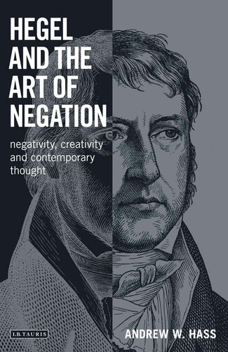 Hegel and the Art of Negation: Negativity, Creativity and Contemporary Thought (Library of Modern Religion)