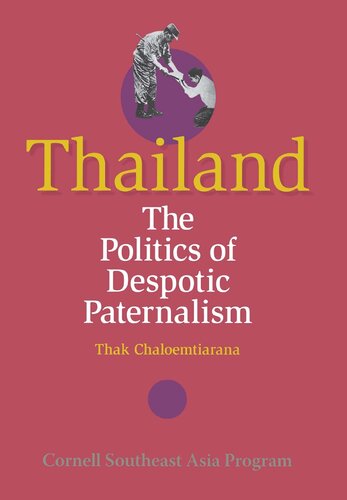Thailand: The Politics of Despotic Paternalism