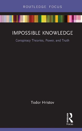 Impossible Knowledge: Conspiracy Theories, Power, and Truth
