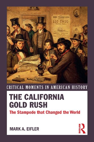 The California Gold Rush: The Stampede That Changed the World