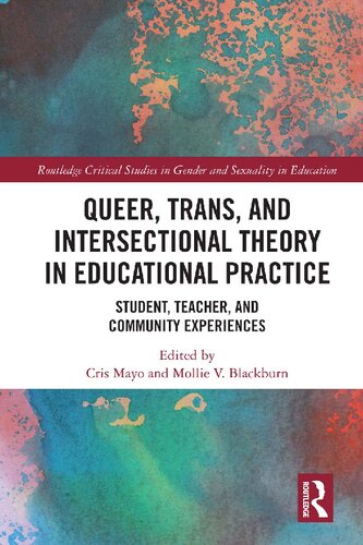 Queer, Trans, and Intersectional Theory in Educational Practice: Student, Teacher, and Community Experiences