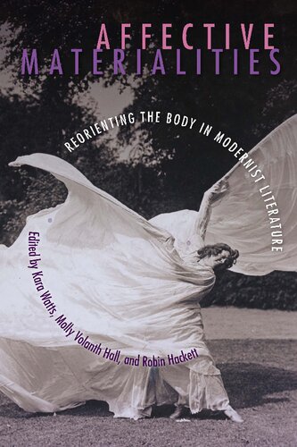 Affective Materialities: Reorienting the Body in Modernist Literature
