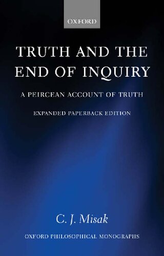 Truth and the End of Inquiry: A Peircean Account of Truth