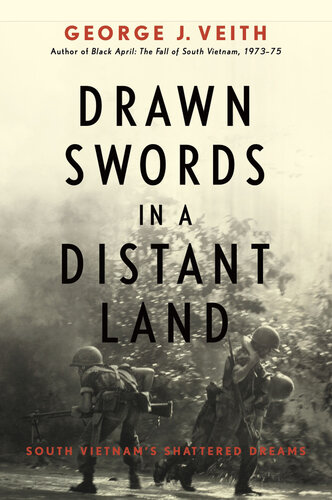 Drawn Swords in a Distant Land: South Vietnam's Shattered Dreams