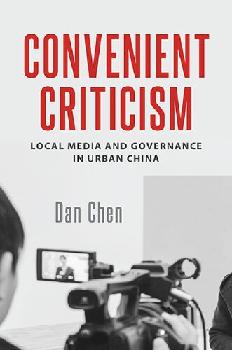 Convenient Criticism: Local Media and Governance in Urban China