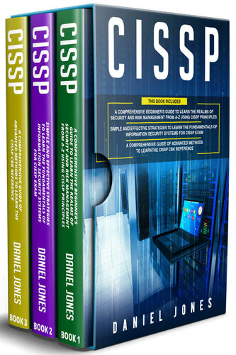 CISSP: 3 in 1- Beginner's Guide to Learn the Realms of Security and Risk Management from A-Z using CISSP Principles+ Simple and Effective Strategies+ Advanced Methods to Learn the CISSP CBK Reference