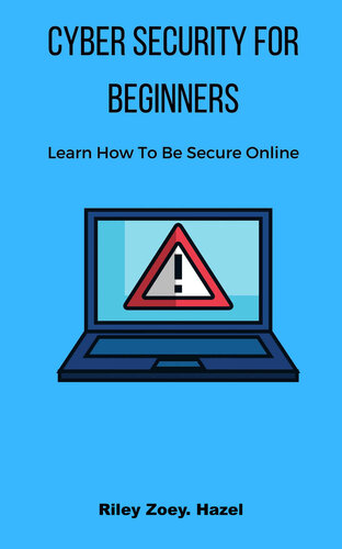 Cyber Security For Beginners: Learn How To Be Secure Online