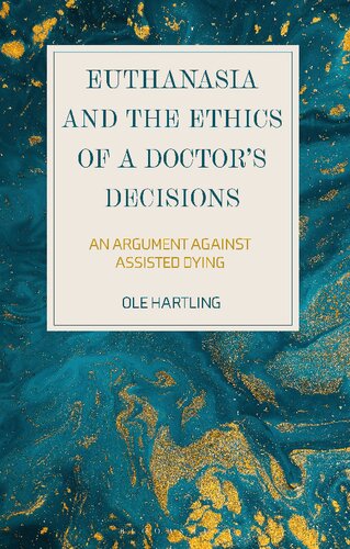 Euthanasia and the Ethics of a Doctors Decisions: An Argument Against Assisted Dying
