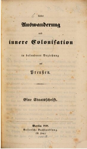 Über Auswanderung und innere Colonisation in besonderer Beziehung auf Preußen. Eine Staatsschrift