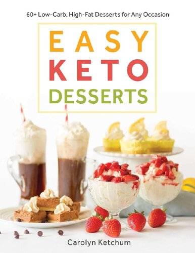 60 Easy Keto Desserts Recipes Low-Carb, High Fat Desserts