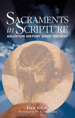 Sacraments in Scripture: Salvation History Made Present