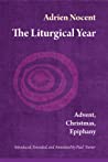 The Liturgical Year: Advent, Christmas, Epiphany (vol. 1)