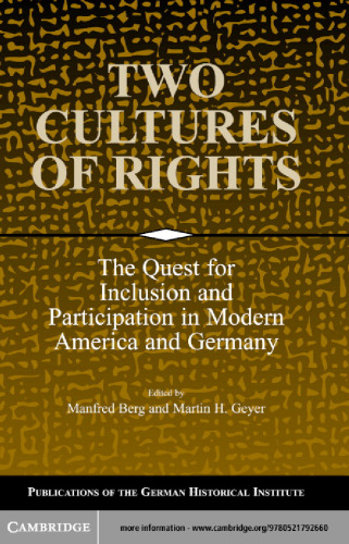 Two Cultures of Rights: The Quest for Inclusion and Participation in Modern America and Germany (Publications of the German Historical Institute)