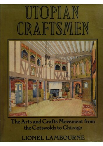 Utopian craftsmen  the arts and crafts movement from the Cotswolds to Chicago