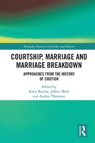 Courtship, Marriage and Marriage Breakdown: Approaches from the History of Emotion