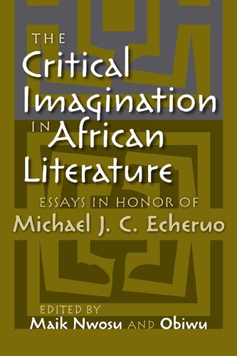The Critical Imagination in African Literature: Essays in Honor of Michael J. C. Echeruo
