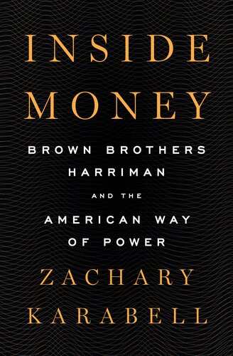 Inside Money: Brown Brothers Harriman and the American Way of Power