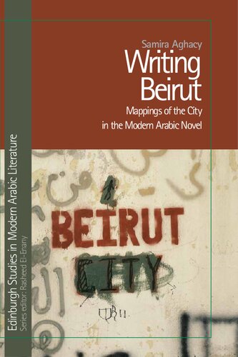 Writing Beirut: Mappings of the City in the Modern Arabic Novel