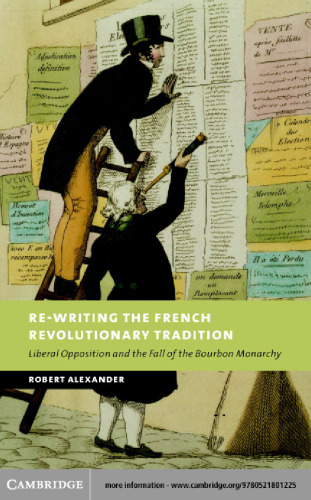 Re-Writing the French Revolutionary Tradition: Liberal Opposition and the Fall of the Bourbon Monarchy ()