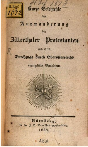 Kurze Geschichte der Auswanderung der Zillerthaler Protestanten und ihres Durchzugs durch Oberösterreichs evangelische Gemeinden