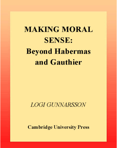 Making Moral Sense: Beyond Habermas and Gauthier