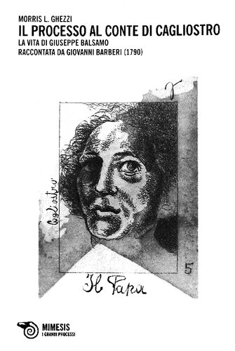 Il processo al conte di Cagliostro. La vita di Giuseppe Balsamo raccontata da Giovanni Barberi (1790)