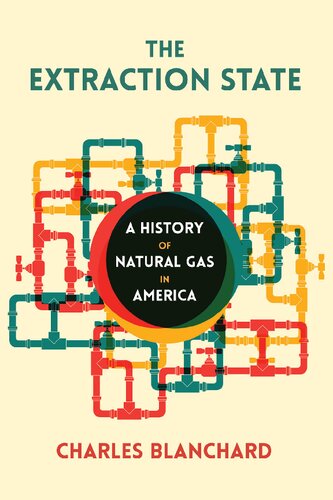 The Extraction State: A History of Natural Gas in America