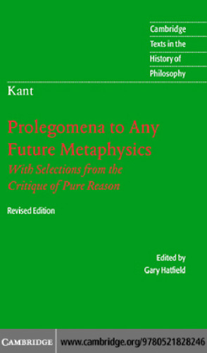 Prolegomena to Any Future Metaphysics: That Will Be Able to Come Forward as Science: With Selections from the Critique of Pure Reason