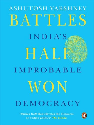 Battles Half Won: India's Improbable Democracy