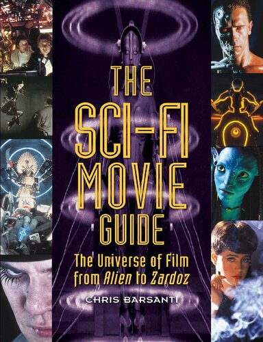 The Sci-Fi Movie Guide. The Universe of Film from 'Alien' to 'Zardoz'