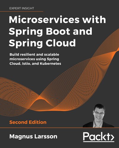 Microservices with Spring Boot and Spring Cloud - Second Edition: Build resilient and scalable microservices using Spring Cloud, Istio, and Kubernetes